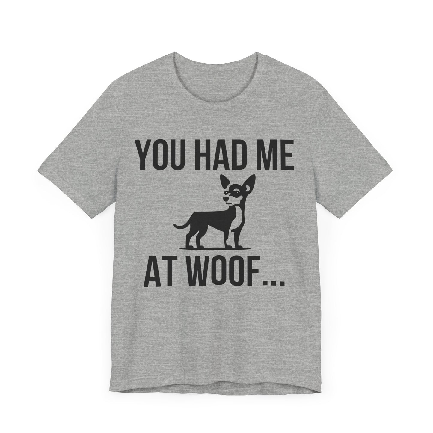 You had me at Woof Unisex Premium Tee