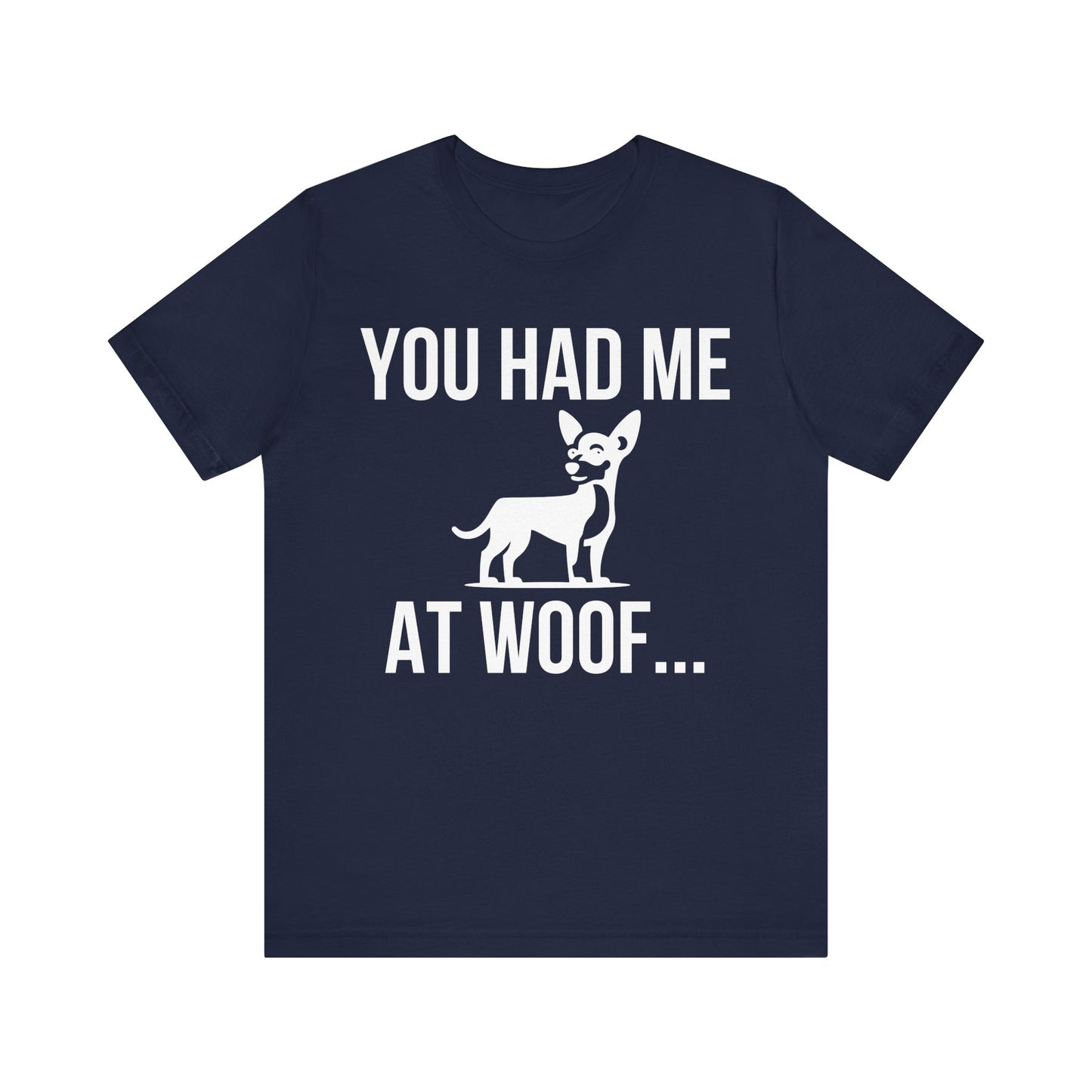 You had me at Woof Unisex Premium Tee